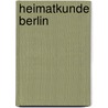 Heimatkunde Berlin door Annett Gröschner