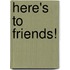 Here's to Friends!