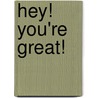 Hey! You're Great! door Cami Carlson