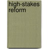 High-Stakes Reform door Kathyrn A. McDermott