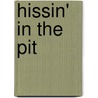 Hissin' In The Pit door Dan Starrett