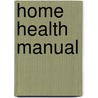 Home Health Manual door Bernarr MacFadden