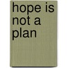 Hope Is Not a Plan door Thomas Mowle