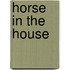 Horse In The House