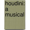 Houdini: A Musical door Muriel Rukeyser