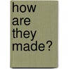 How Are They Made? by Wendy Blaxland