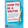 How To Be A Writer door Sally Oreilly