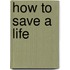 How to Save a Life