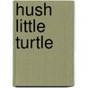 Hush Little Turtle door Maranke Rinck