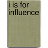 I Is For Influence door Rob Yeung