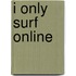 I Only Surf Online