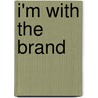I'm With The Brand door Rob Walker