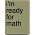 I'm Ready for Math