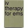 Iv Therapy For Ems by Randall Benner