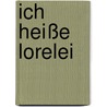 Ich Heiße Lorelei by Otilia Lorelei Dragulescu