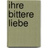 Ihre bittere Liebe