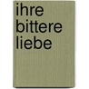 Ihre bittere Liebe door Alexandra Cordes