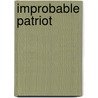 Improbable Patriot by Harlow Giles Unger