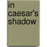 In Caesar's Shadow door Paul Chwialkowski