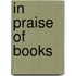 In Praise Of Books