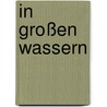 In großen Wassern door Kit Whitfield