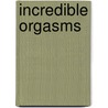 Incredible Orgasms by Marcelle Perks