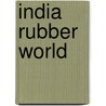 India Rubber World by Unknown