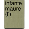 Infante Maure (L') by Mohammed Dib