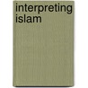 Interpreting Islam by Hastings Donnan