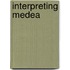 Interpreting Medea
