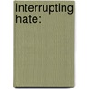 Interrupting Hate: by Mollie V. Blackburn