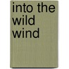 Into The Wild Wind door Jane Goodger
