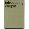 Introducing Chopin door Roland Vernon