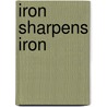 Iron Sharpens Iron door Errick A. Ford