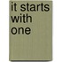 It Starts With One