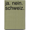 Ja. Nein. Schweiz. door Sascha Demarmels