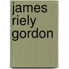 James Riely Gordon door Chris Meister