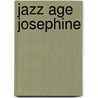 Jazz Age Josephine by Jonah Winter