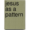 Jesus as a Pattern door Edgar Cayce
