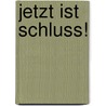 Jetzt Ist Schluss! door Geri Scazzero