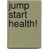 Jump Start Health! by David Campos