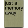 Just A Memory Away by Jeri Chambers