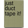 Just Duct Tape It! door Patti Wallenfang