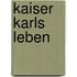 Kaiser Karls Leben