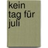 Kein Tag für Juli