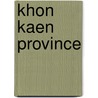 Khon Kaen Province by Not Available