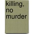 Killing, No Murder