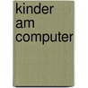 Kinder am Computer door Hedwig Lerchenmüller-Hilse