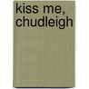 Kiss Me, Chudleigh door William Cooke