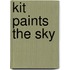 Kit Paints The Sky